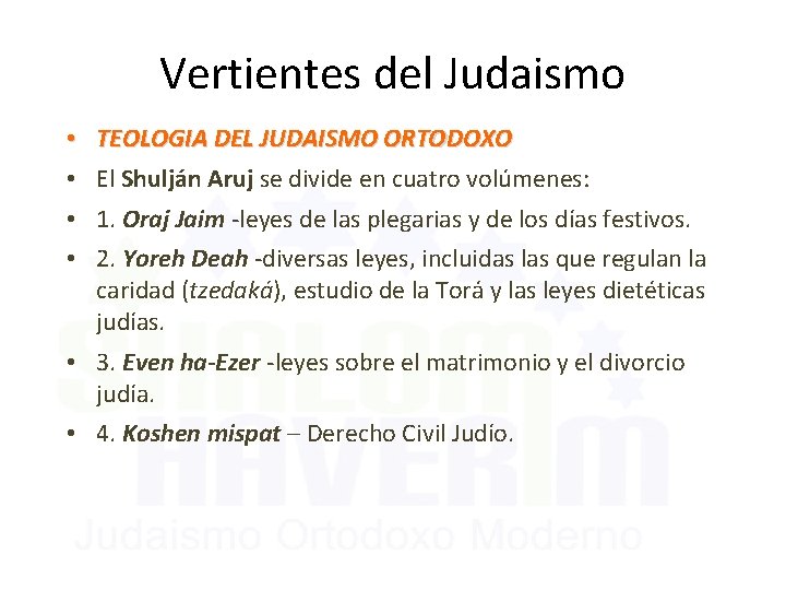 Vertientes del Judaismo • TEOLOGIA DEL JUDAISMO ORTODOXO • El Shulján Aruj se divide