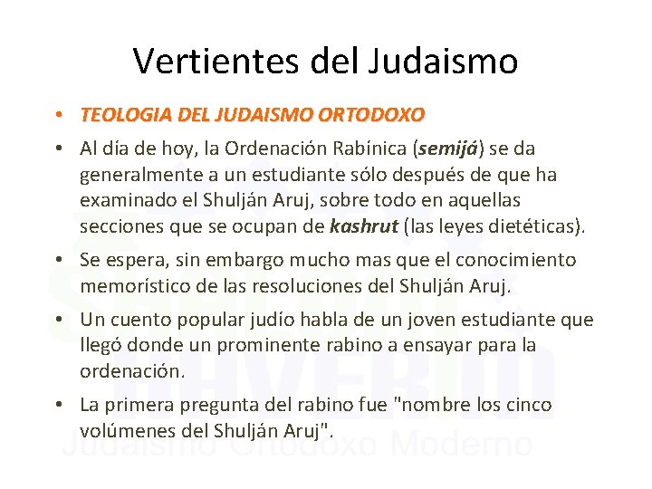 Vertientes del Judaismo • TEOLOGIA DEL JUDAISMO ORTODOXO • Al día de hoy, la