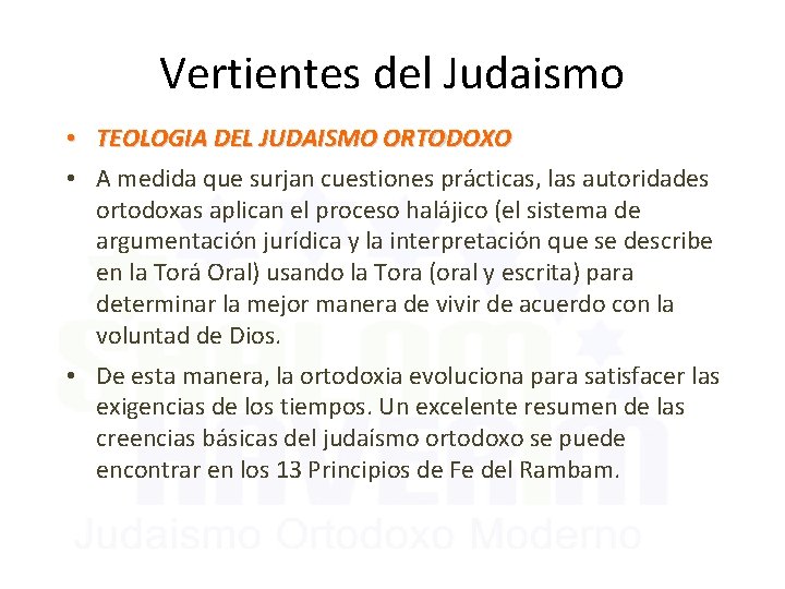 Vertientes del Judaismo • TEOLOGIA DEL JUDAISMO ORTODOXO • A medida que surjan cuestiones