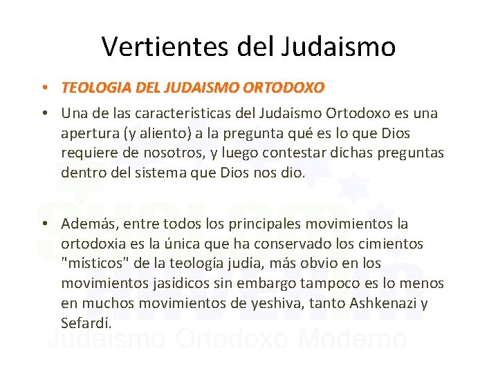 Vertientes del Judaismo • TEOLOGIA DEL JUDAISMO ORTODOXO • Una de las características del