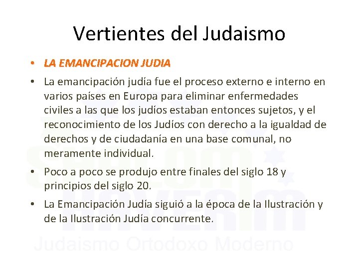 Vertientes del Judaismo • LA EMANCIPACION JUDIA • La emancipación judía fue el proceso