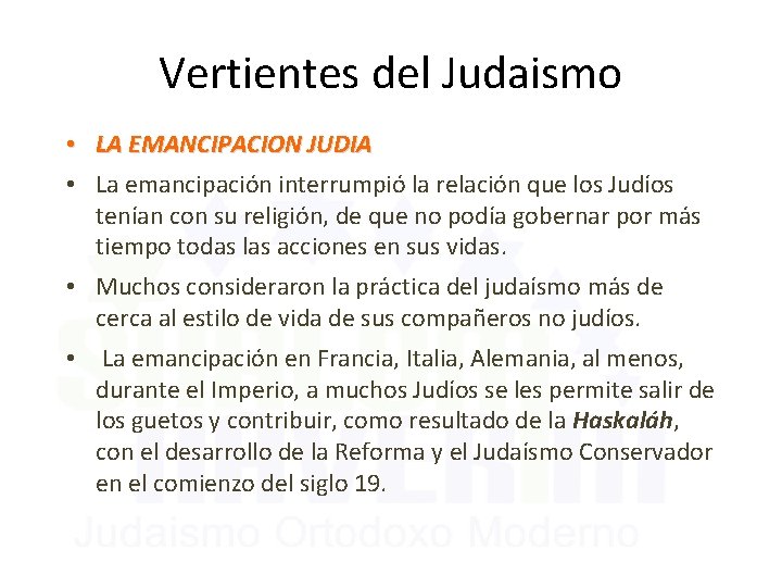 Vertientes del Judaismo • LA EMANCIPACION JUDIA • La emancipación interrumpió la relación que