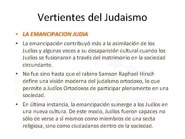 Vertientes del Judaismo • LA EMANCIPACION JUDIA • La emancipación contribuyó más a la