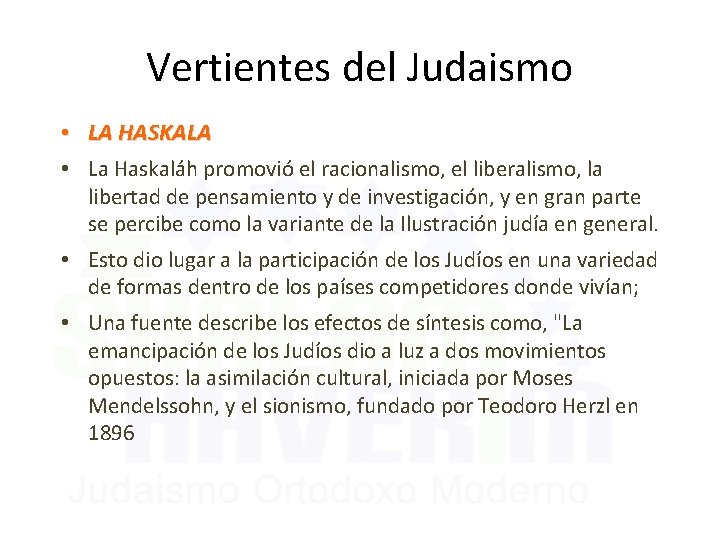 Vertientes del Judaismo • LA HASKALA • La Haskaláh promovió el racionalismo, el liberalismo,