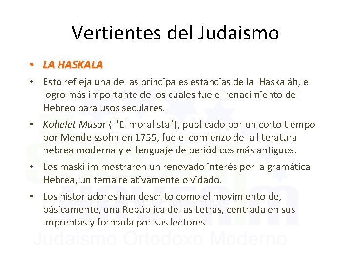 Vertientes del Judaismo • LA HASKALA • Esto refleja una de las principales estancias