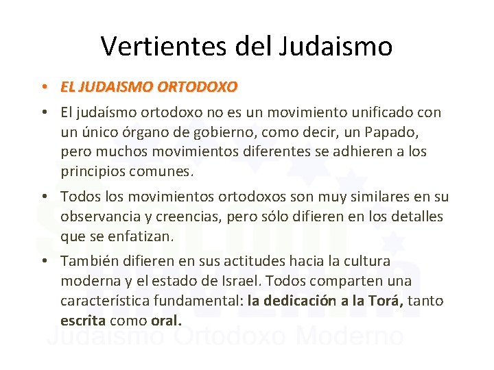 Vertientes del Judaismo • EL JUDAISMO ORTODOXO • El judaísmo ortodoxo no es un