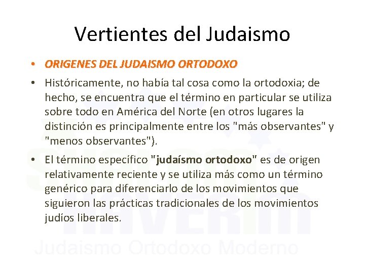 Vertientes del Judaismo • ORIGENES DEL JUDAISMO ORTODOXO • Históricamente, no había tal cosa