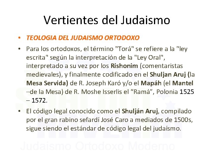 Vertientes del Judaismo • TEOLOGIA DEL JUDAISMO ORTODOXO • Para los ortodoxos, el término