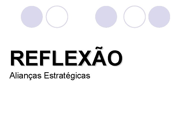 REFLEXÃO Alianças Estratégicas 