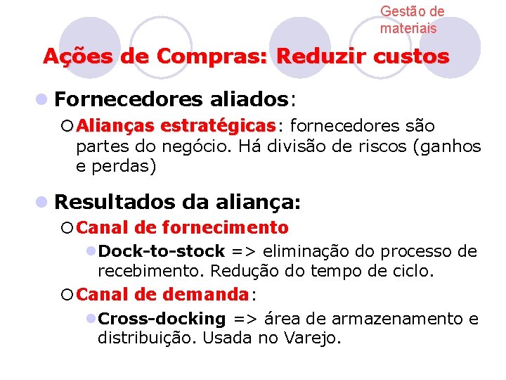 Gestão de materiais Ações de Compras: Reduzir custos l Fornecedores aliados: ¡Alianças estratégicas: estratégicas