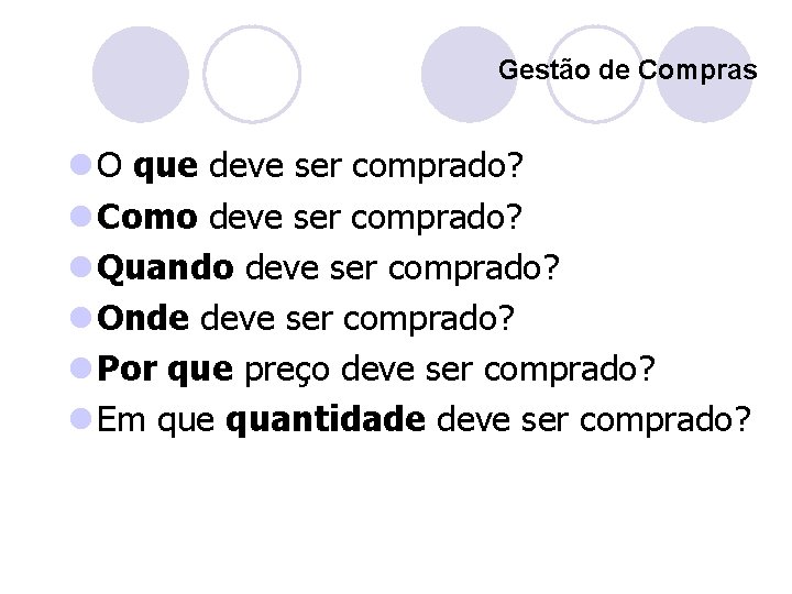 Gestão de Compras l O que deve ser comprado? l Como deve ser comprado?