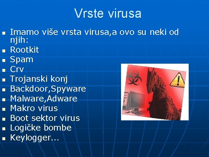 Vrste virusa n n n Imamo više vrsta virusa, a ovo su neki od