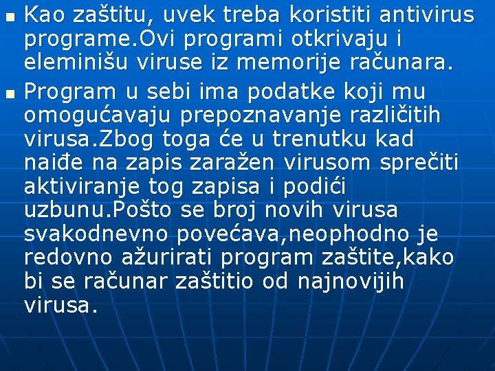 n n Kao zaštitu, uvek treba koristiti antivirus programe. Ovi programi otkrivaju i eleminišu