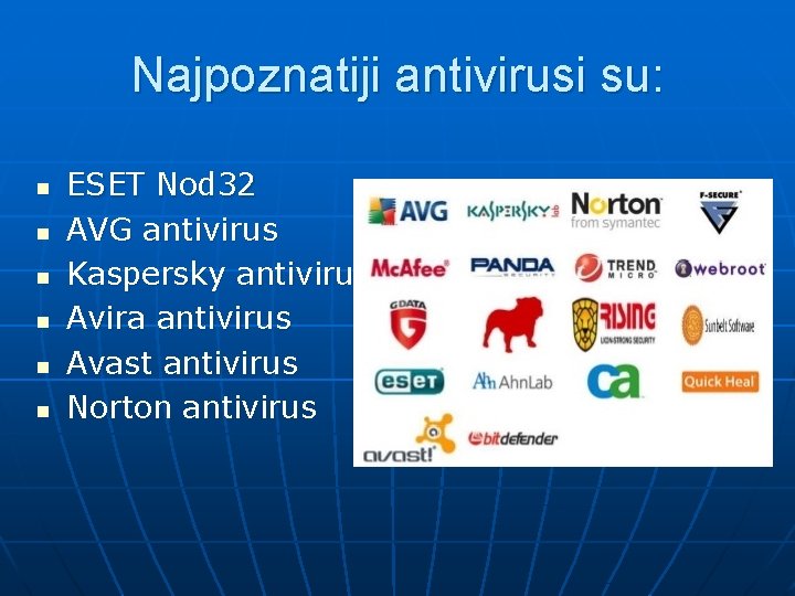 Najpoznatiji antivirusi su: n n n ESET Nod 32 AVG antivirus Kaspersky antivirus Avira