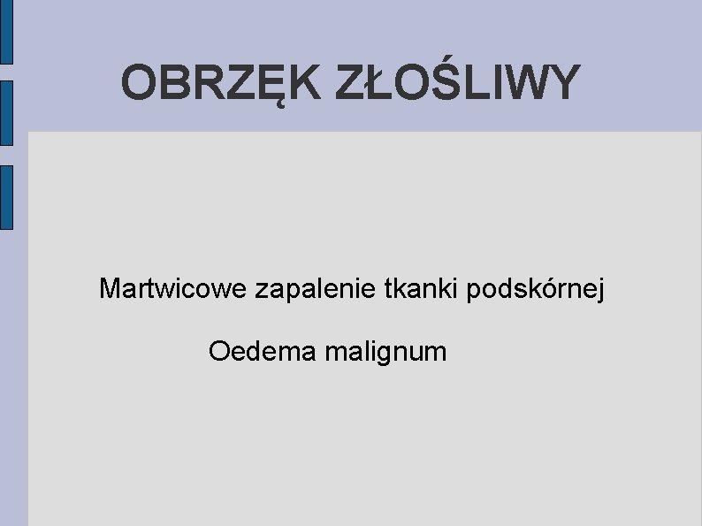 OBRZĘK ZŁOŚLIWY Martwicowe zapalenie tkanki podskórnej Oedema malignum 