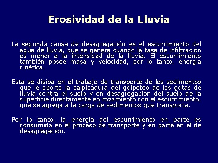 Erosividad de la Lluvia La segunda causa de desagregación es el escurrimiento del agua
