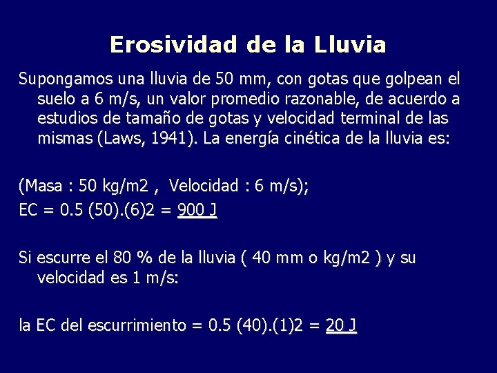 Erosividad de la Lluvia Supongamos una lluvia de 50 mm, con gotas que golpean