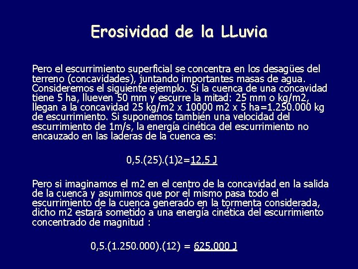 Erosividad de la LLuvia Pero el escurrimiento superficial se concentra en los desagües del