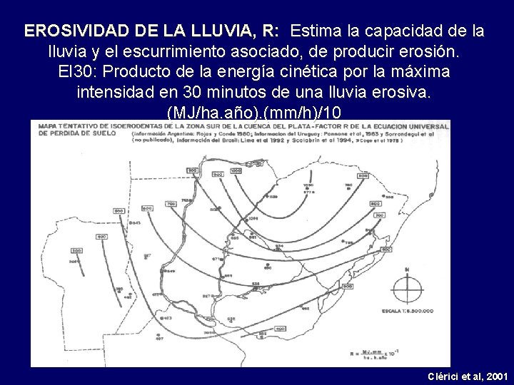 EROSIVIDAD DE LA LLUVIA, R: Estima la capacidad de la lluvia y el escurrimiento