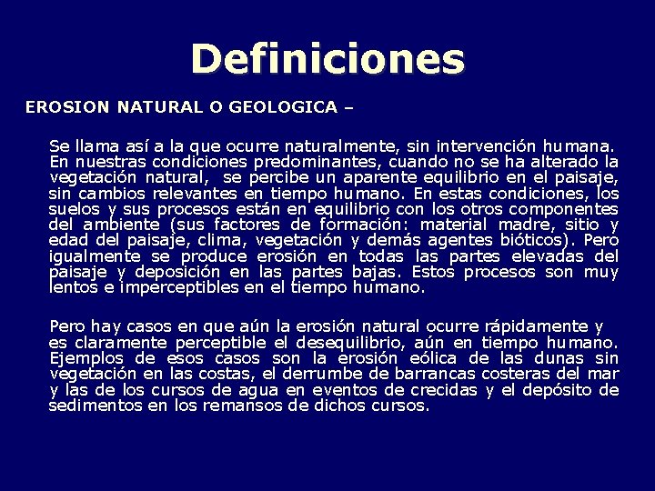 Definiciones EROSION NATURAL O GEOLOGICA – Se llama así a la que ocurre naturalmente,