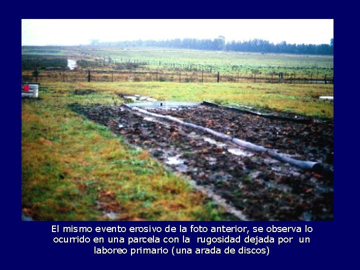 El mismo evento erosivo de la foto anterior, se observa lo ocurrido en una