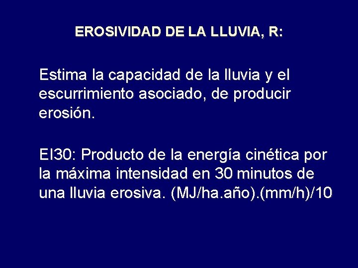 EROSIVIDAD DE LA LLUVIA, R: Estima la capacidad de la lluvia y el escurrimiento
