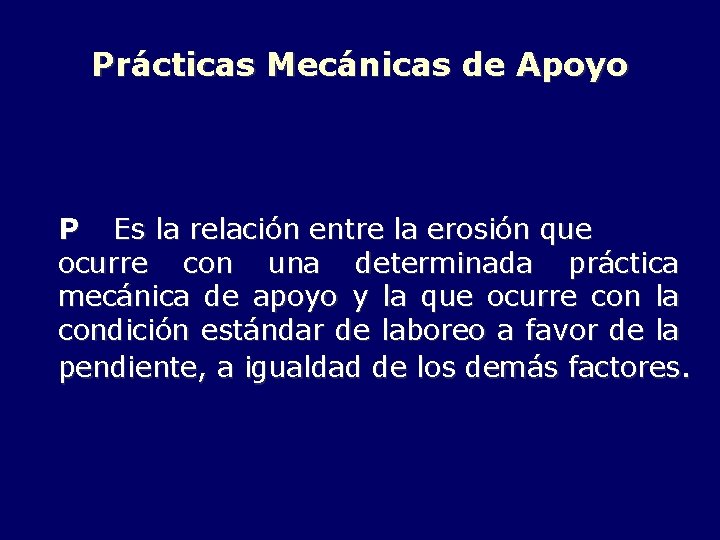 Prácticas Mecánicas de Apoyo P Es la relación entre la erosión que ocurre con
