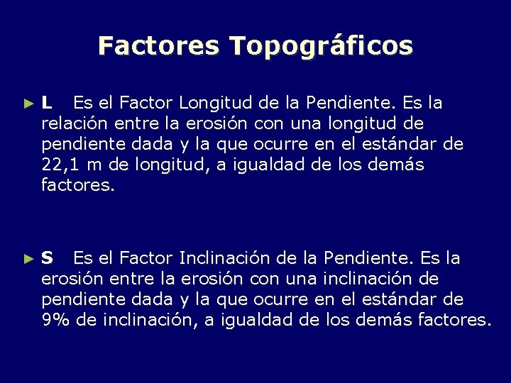 Factores Topográficos ► L Es el Factor Longitud de la Pendiente. Es la relación