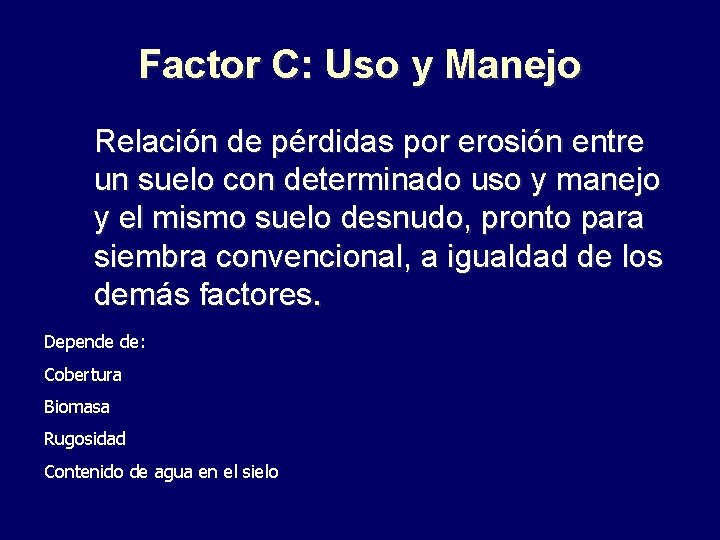 Factor C: Uso y Manejo Relación de pérdidas por erosión entre un suelo con