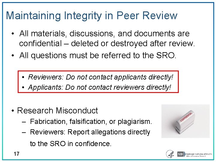 Maintaining Integrity in Peer Review • All materials, discussions, and documents are confidential –