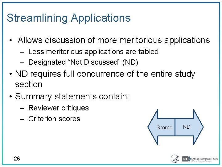 Streamlining Applications • Allows discussion of more meritorious applications – Less meritorious applications are