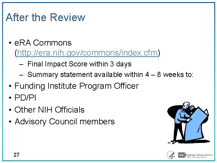 After the Review • e. RA Commons (http: //era. nih. gov/commons/index. cfm) ‒ Final