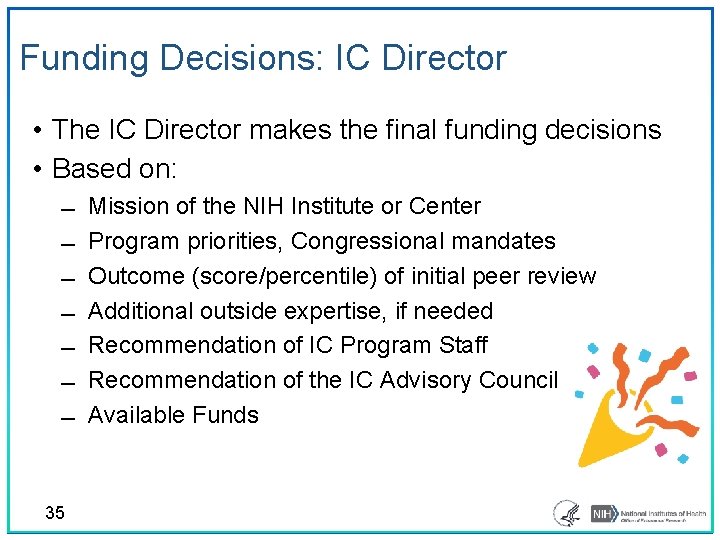 Funding Decisions: IC Director • The IC Director makes the final funding decisions •