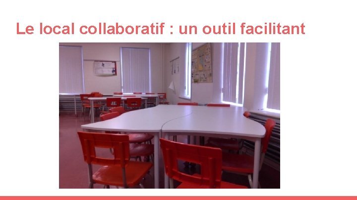 Le local collaboratif : un outil facilitant 