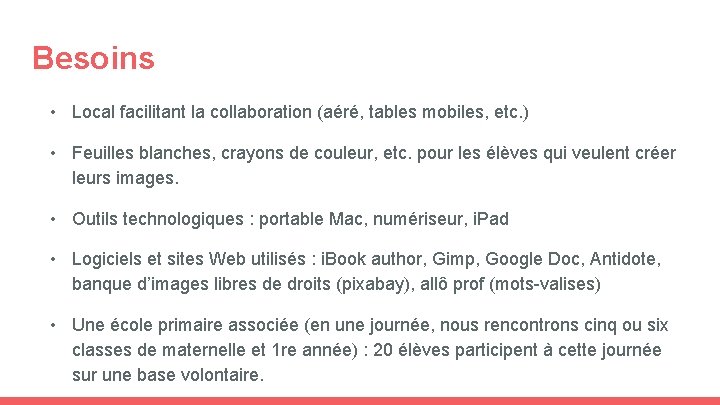 Besoins • Local facilitant la collaboration (aéré, tables mobiles, etc. ) • Feuilles blanches,