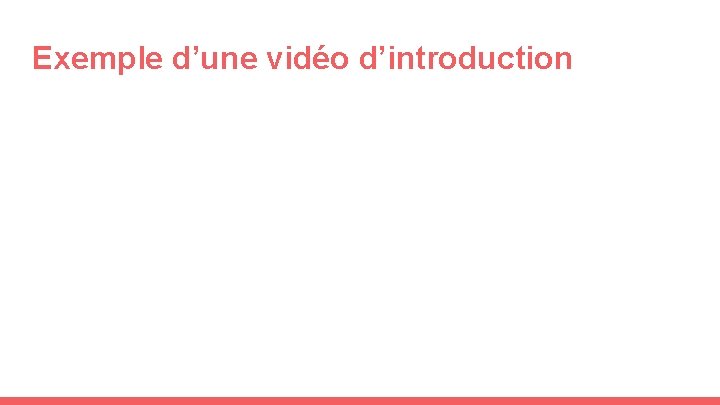 Exemple d’une vidéo d’introduction 