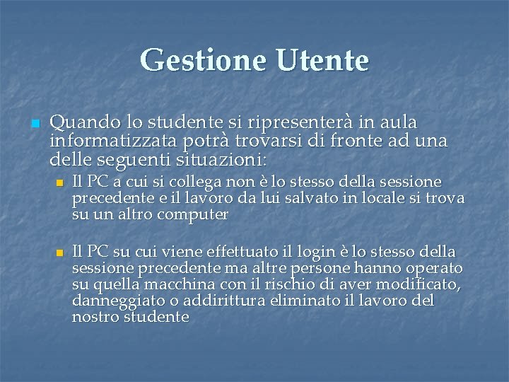 Gestione Utente n Quando lo studente si ripresenterà in aula informatizzata potrà trovarsi di Gestione Utente n Quando lo studente si ripresenterà in aula informatizzata potrà trovarsi di