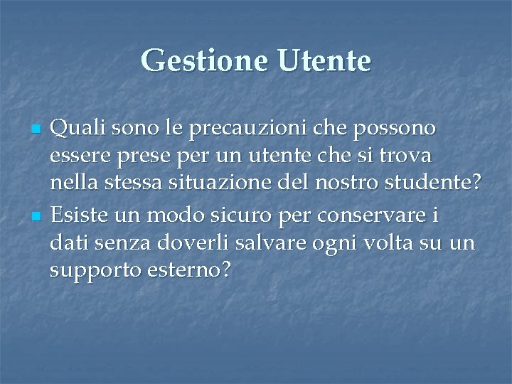 Gestione Utente n n Quali sono le precauzioni che possono essere prese per un Gestione Utente n n Quali sono le precauzioni che possono essere prese per un