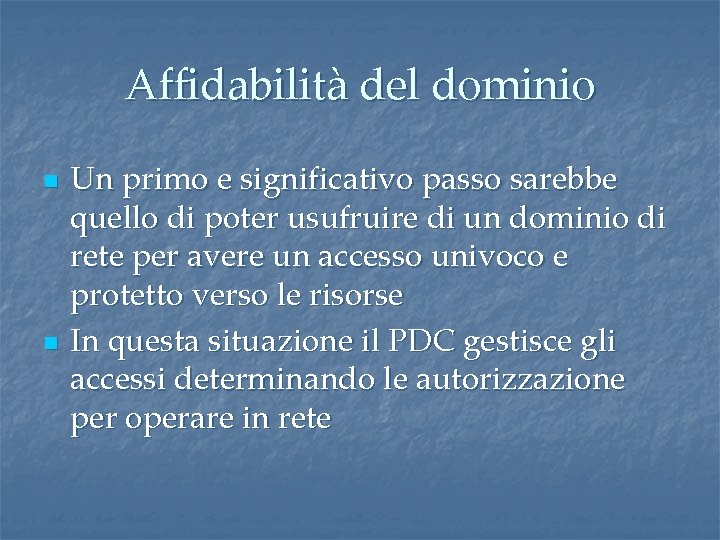 Affidabilità del dominio n n Un primo e significativo passo sarebbe quello di poter Affidabilità del dominio n n Un primo e significativo passo sarebbe quello di poter