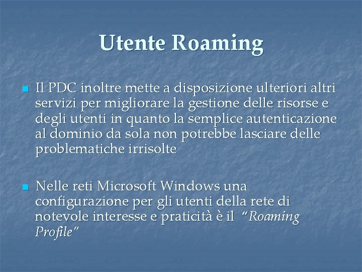Utente Roaming n n Il PDC inoltre mette a disposizione ulteriori altri servizi per Utente Roaming n n Il PDC inoltre mette a disposizione ulteriori altri servizi per