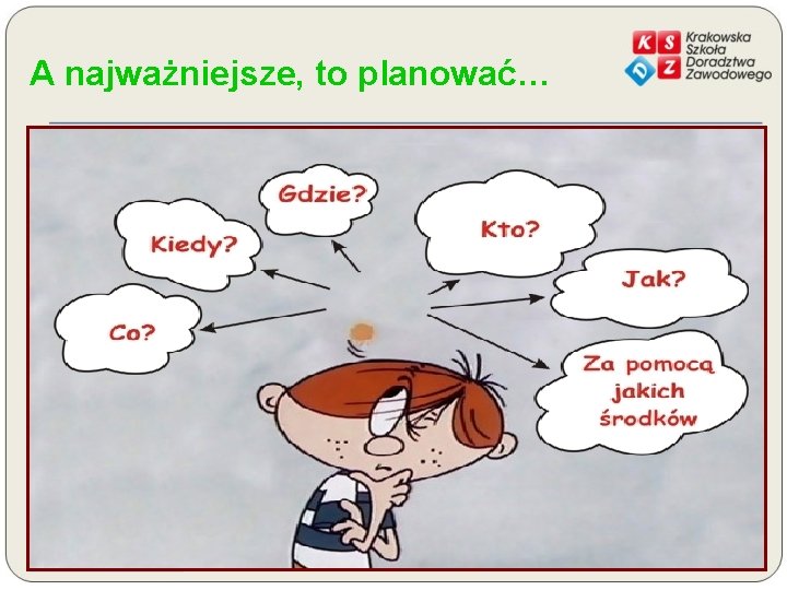 A najważniejsze, to planować… 