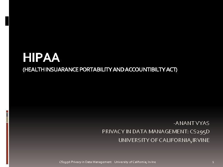 HIPAA (HEALTH INSUARANCE PORTABILITY AND ACCOUNTIBILTY ACT) -ANANT VYAS PRIVACY IN DATA MANAGEMENT: CS