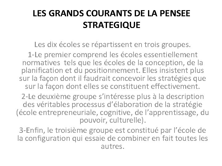 LES GRANDS COURANTS DE LA PENSEE STRATEGIQUE Les dix écoles se répartissent en trois