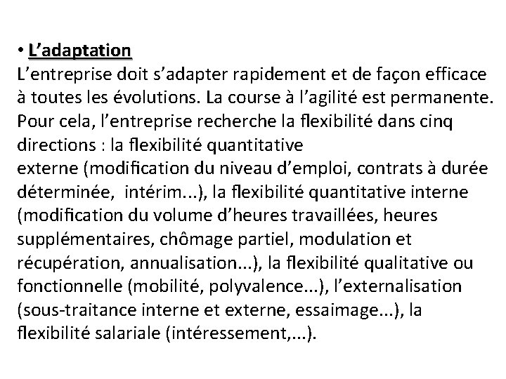  • L’adaptation L’entreprise doit s’adapter rapidement et de façon efficace à toutes les