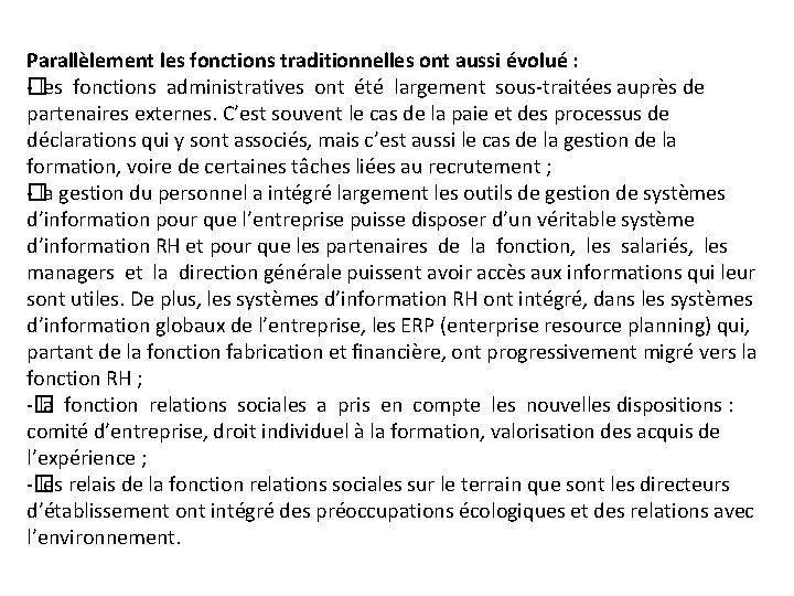 Parallèlement les fonctions traditionnelles ont aussi évolué : - les fonctions administratives ont été