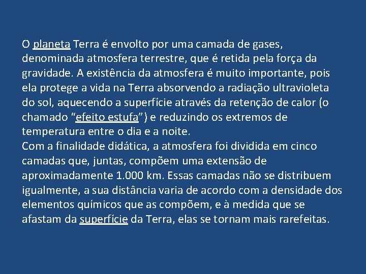 O planeta Terra é envolto por uma camada de gases, denominada atmosfera terrestre, que O planeta Terra é envolto por uma camada de gases, denominada atmosfera terrestre, que