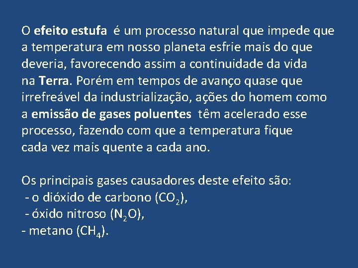 O efeito estufa é um processo natural que impede que a temperatura em nosso O efeito estufa é um processo natural que impede que a temperatura em nosso