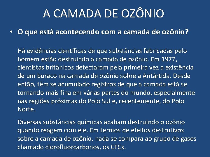 A CAMADA DE OZÔNIO • O que está acontecendo com a camada de ozônio? A CAMADA DE OZÔNIO • O que está acontecendo com a camada de ozônio?