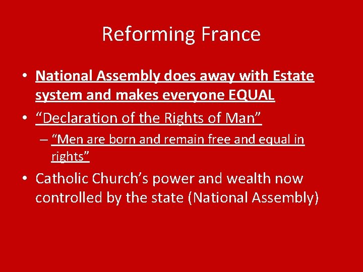 Reforming France • National Assembly does away with Estate system and makes everyone EQUAL