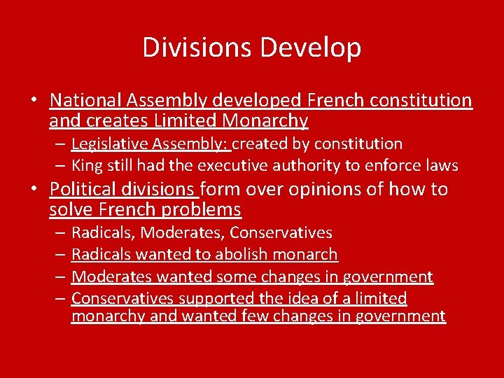 Divisions Develop • National Assembly developed French constitution and creates Limited Monarchy – Legislative